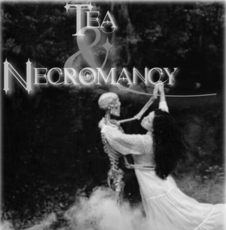 Tea &amp; Necromancy